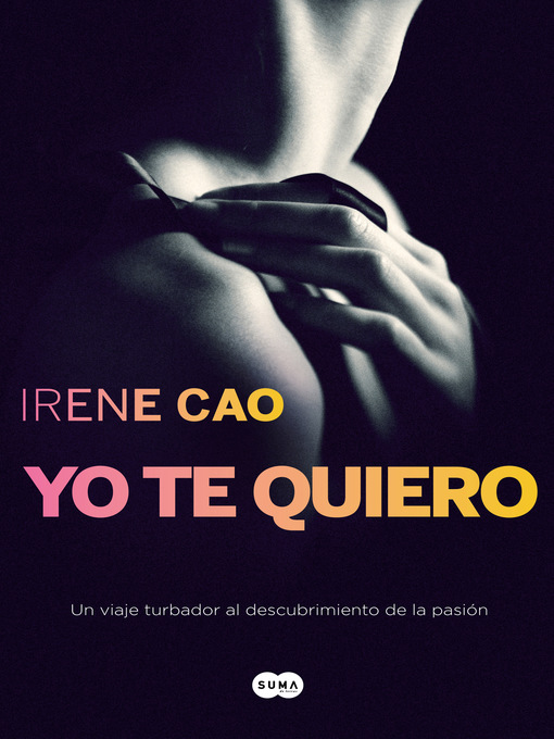 Title details for Yo te quiero (Trilogía de los sentidos 3) by Irene Cao - Available